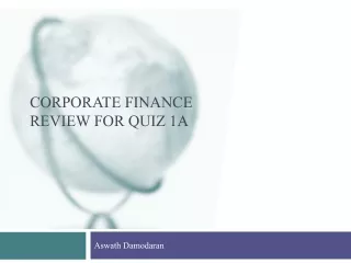 Corporate Finance Review for  Quiz 1a