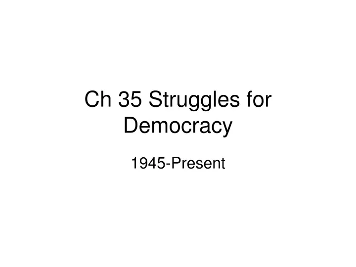 ch 35 struggles for democracy