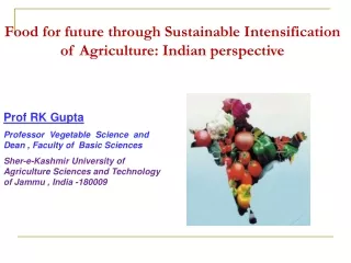 Food for future through Sustainable Intensification of Agriculture: Indian perspective