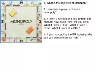 1. What is the objective of Monopoly? 2. How does a player achieve a monopoly?