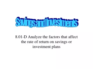 8.01-D Analyze the factors that affect the rate of return on savings or investment plans