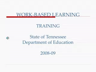 WORK-BASED LEARNING TRAINING State of Tennessee Department of Education 2008-09