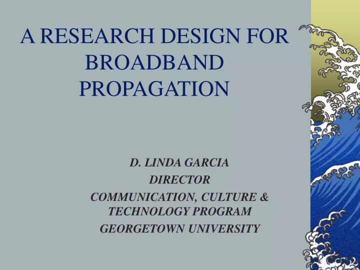 a research design for broadband propagation