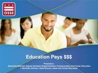 Education Pays $$$  Presenters: