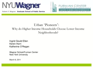 Urban  ‘ Pioneers ’ : Why do Higher Income Households Choose Lower Income Neighborhoods?