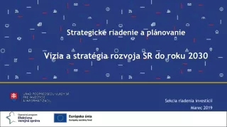 Strategické riadenie a plánovanie Vízia a stratégia rozvoja SR do roku 2030