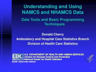 Understanding and Using  NAMCS and NHAMCS Data