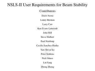 NSLS-II User Requirements for Beam Stability Contributors Dario Arena Lonny Berman Larry Carr