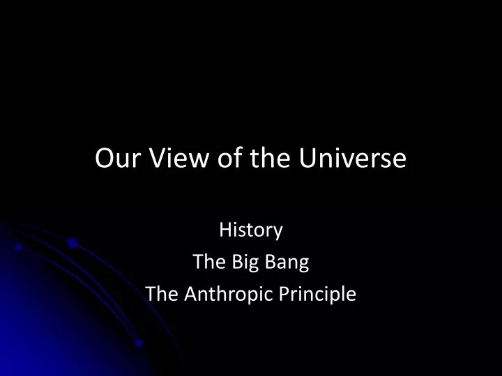 our view of the universe