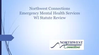 Northwest Connections Emergency Mental Health Services WI Statute Review