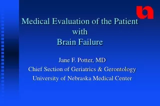 Jane F. Potter, MD Chief Section of Geriatrics &amp; Gerontology University of Nebraska Medical Center