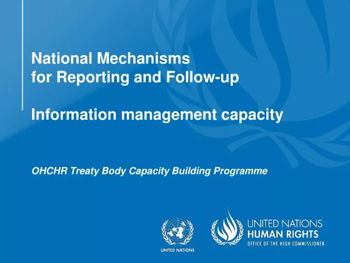 national mechanisms for reporting and follow up information management capacity