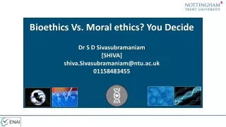 Bioethics Vs. Moral ethics? You Decide Dr S D Sivasubramaniam [SHIVA]