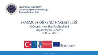 ERASMUS+ ÖĞRENCİ HAREKETLİLİĞİ Öğrenim ve Staj Faaliyetleri Oryantasyon Sunumu 02 Nisan 2019