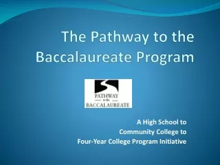 The Pathway to the  Baccalaureate Program