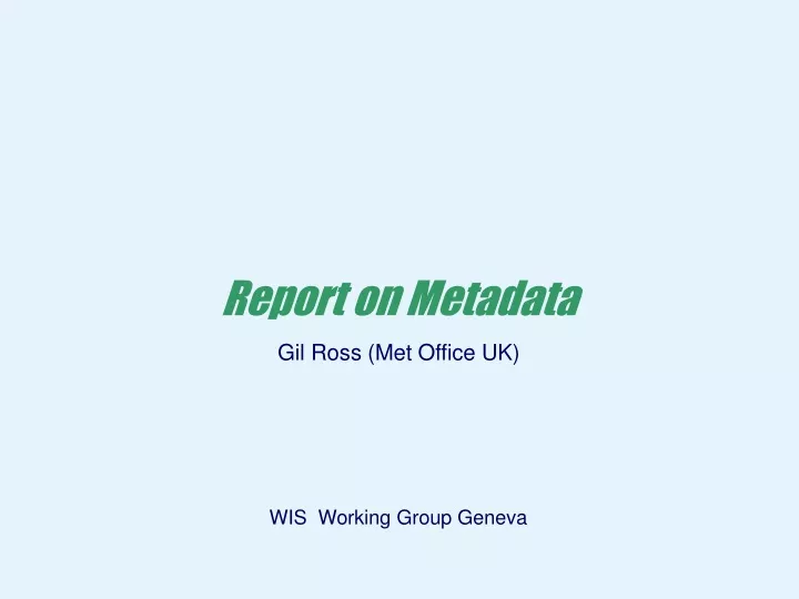 report on metadata gil ross met office uk
