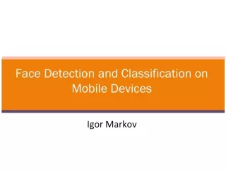 Face Detection and Classification on Mobile Devices