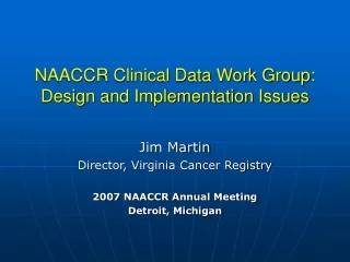 NAACCR Clinical Data Work Group: Design and Implementation Issues