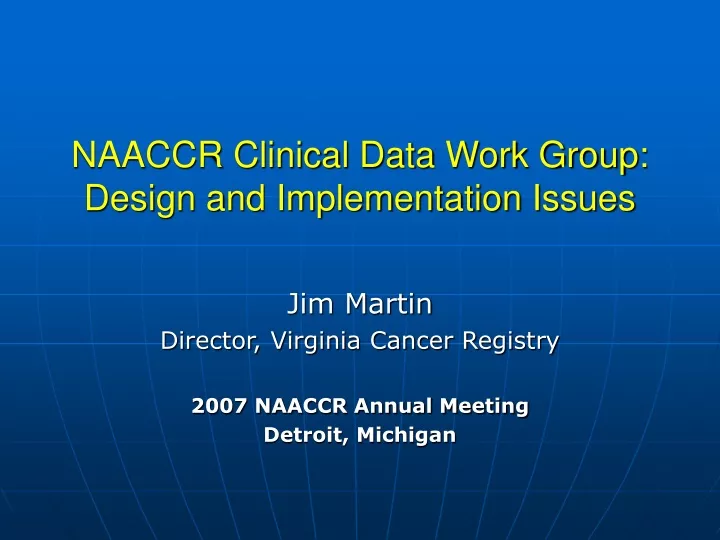 naaccr clinical data work group design and implementation issues
