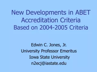 New Developments in ABET Accreditation Criteria  Based on 2004-2005 Criteria