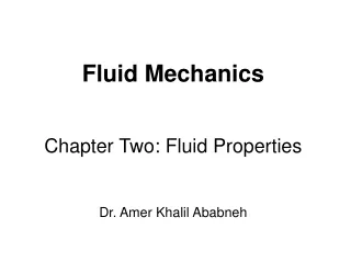 Fluid Mechanics Chapter Two: Fluid Properties Dr. Amer Khalil Ababneh