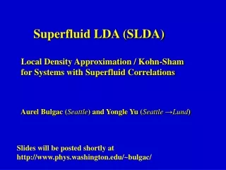 Superfluid LDA (SLDA)  Local Density Approximation / Kohn-Sham