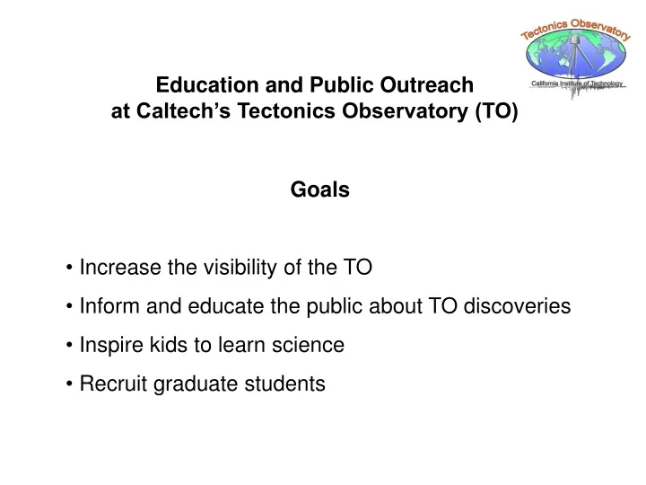 education and public outreach at caltech s tectonics observatory to