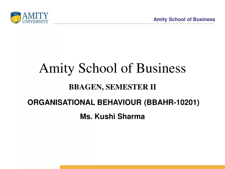 amity school of business bbagen semester ii organisational behaviour bbahr 10201 ms kushi sharma