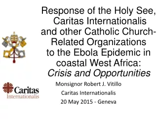 Monsignor Robert J. Vitillo Caritas Internationalis 20 May 2015 - Geneva