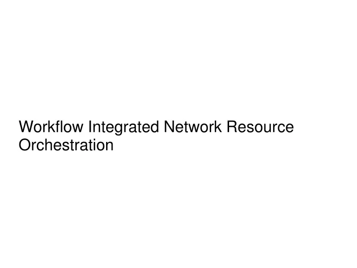 workflow integrated network resource orchestration