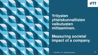 Yritysten yhteiskunnallisten vaikutusten mittaaminen. Measuring societal impact of a company.
