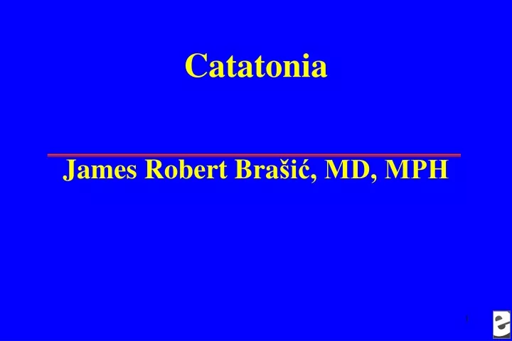 catatonia james robert bra i md mph