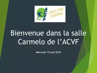 Bienvenue dans la salle Carmelo de l’ACVF