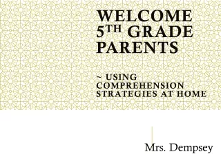 Welcome 5 th  Grade Parents ~ Using Comprehension Strategies at Home