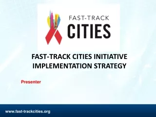 FAST-TRACK CITIES INITIATIVE IMPLEMENTATION STRATEGY