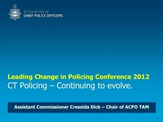 Leading Change in Policing Conference 2012 CT Policing – Continuing to evolve.