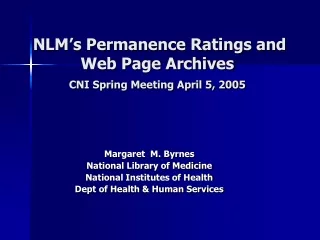 NLM’s Permanence Ratings and Web Page Archives CNI Spring Meeting April 5, 2005