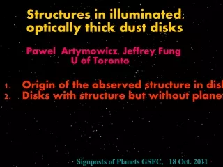 Structures in illuminated,  	optically thick dust disks Pawel Artymowicz , Jeffrey Fung