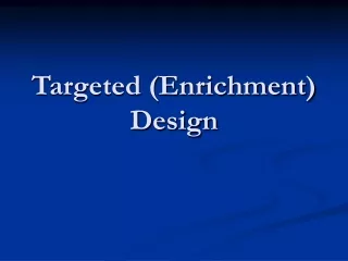 Targeted (Enrichment) Design