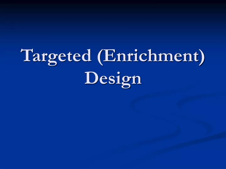 targeted enrichment design