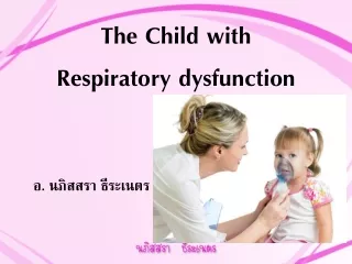 The Child with  Respiratory  dysfunction