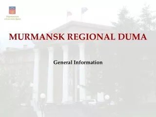 MURMANSK REGIONAL DUMA General Information