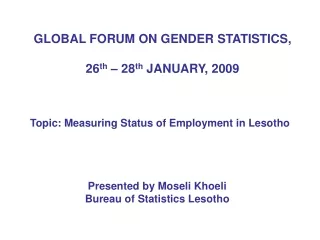 GLOBAL FORUM ON GENDER STATISTICS,   26 th  – 28 th  JANUARY, 2009