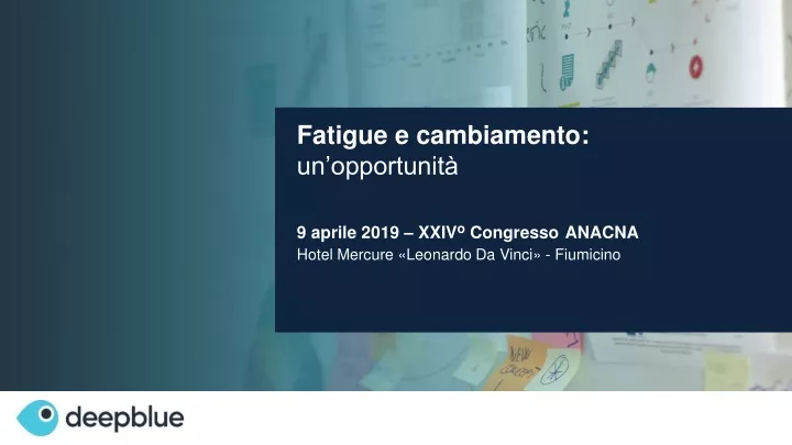 fatigue e cambiamento un opportunit 9 aprile 2019