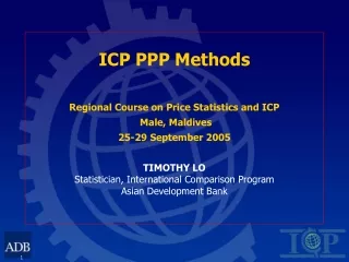 ICP PPP Methods  Regional Course on Price Statistics and ICP  Male, Maldives 25-29 September 2005