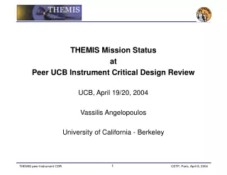 THEMIS Mission Status at Peer UCB Instrument Critical Design Review UCB, April 19/20, 2004