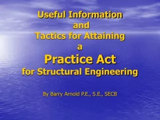 Useful Information  and  Tactics for Attaining  a  Practice Act for Structural Engineering