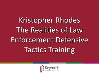 Kristopher Rhodes  The Realities of Law Enforcement Defensive Tactics Training