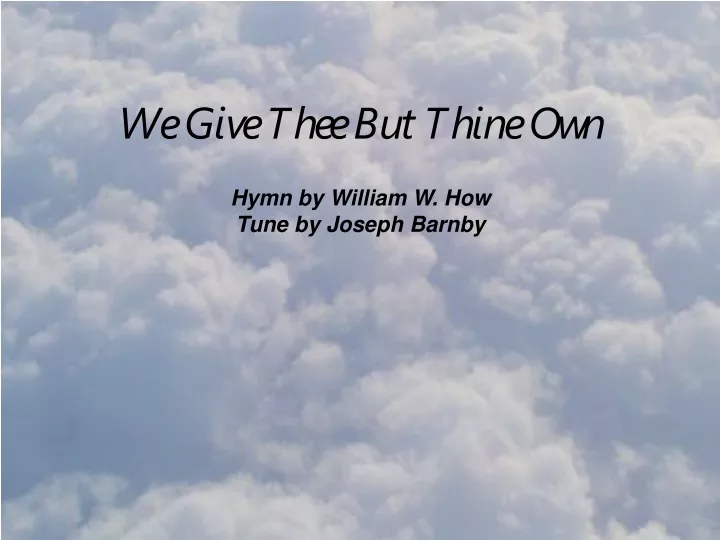 we give thee but thine own