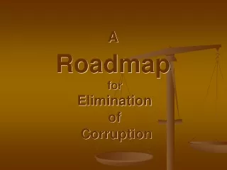 A Roadmap  for  Elimination  of  Corruption